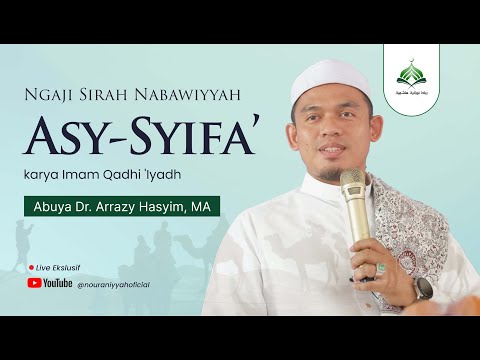 Kajian Sirah Nabawiyyah | Kitab Asy Syifa | Part 19 || Abuya Dr. Arrazy Hasyim, MA.Hum