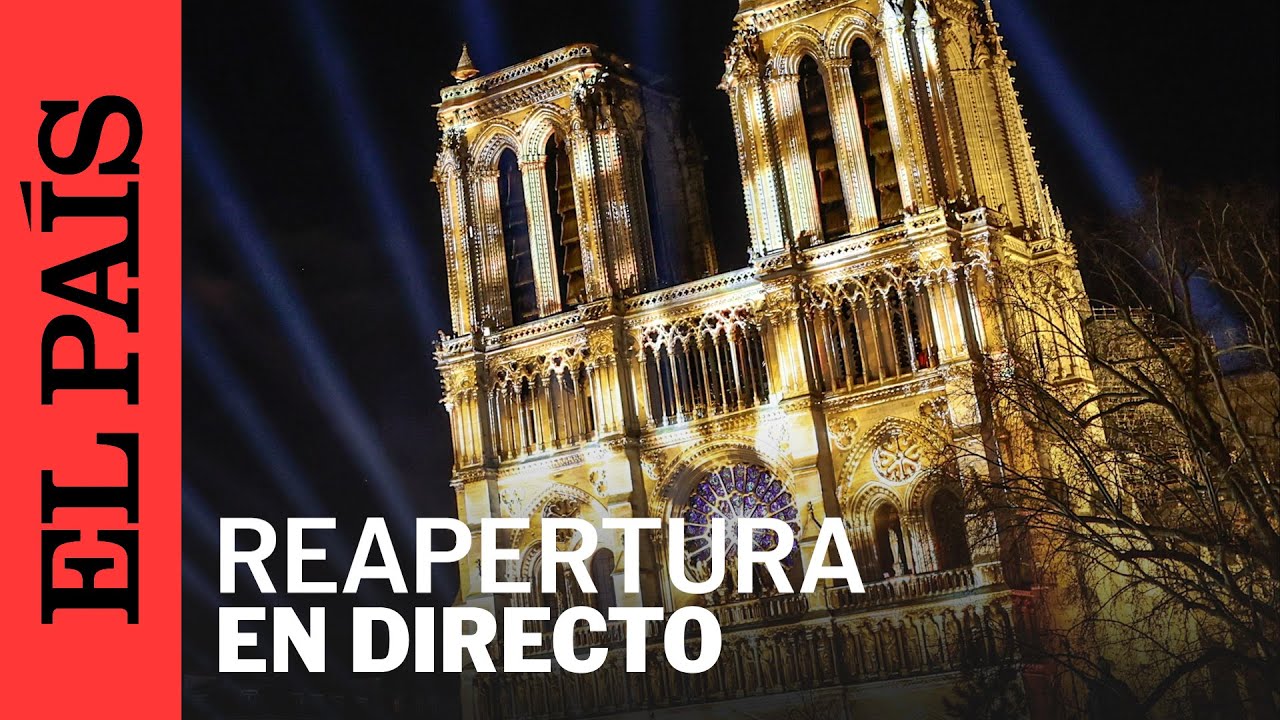 DIRECTO | Acto de inauguración de la catedral de Notre Dame en París tras el incendio | EL PAÍS