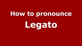 How to pronounce Legato