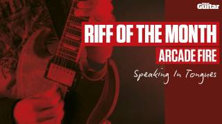 Riff Of The Month: Arcade Fire &#39;Speaking In Tongues&#39; (TG217)