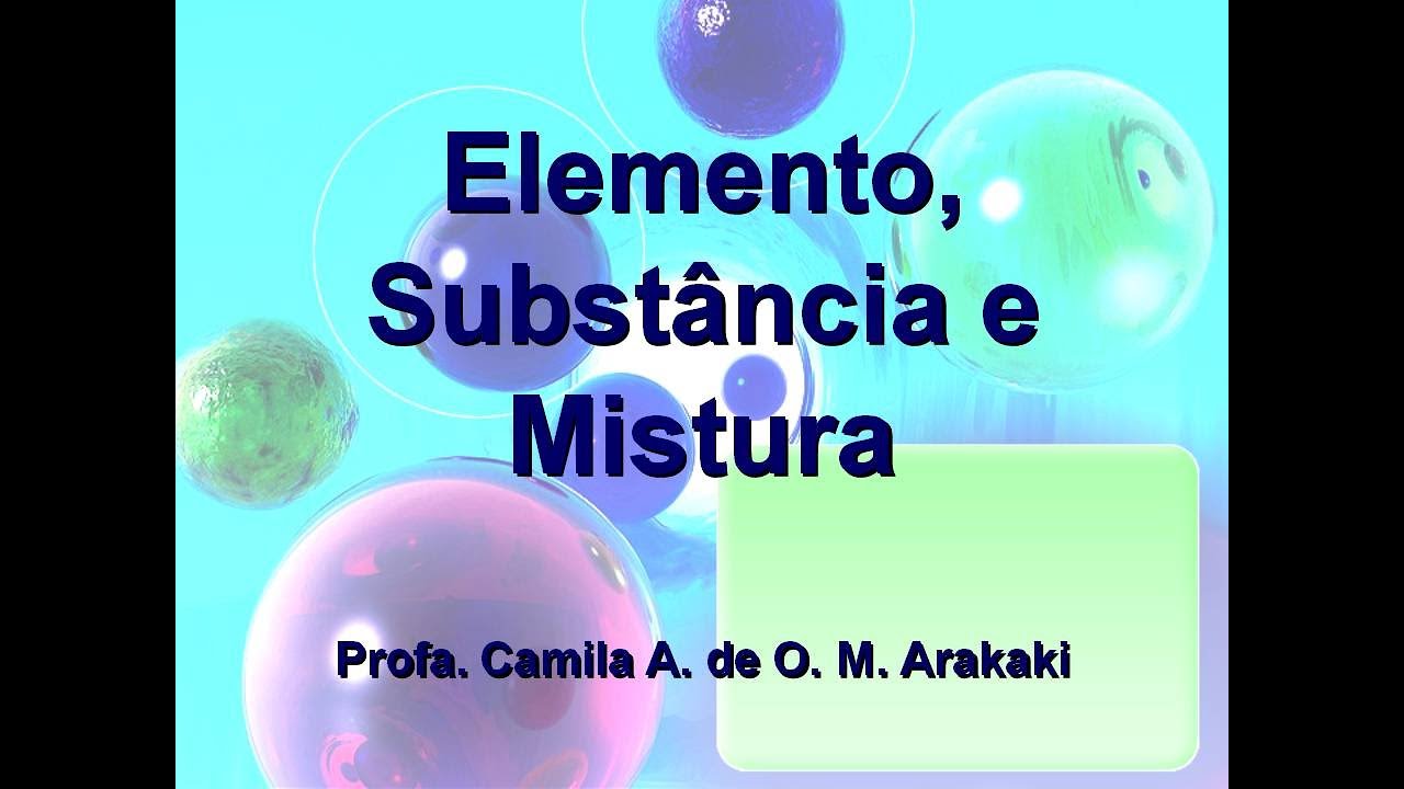 Elemento, Substância e Mistura