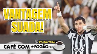 CAFÉ COM FOGÃONET: BOTAFOGO SAI EM VANTAGEM NA COPA DO BRASIL | TEXTOR SE MANIFESTA