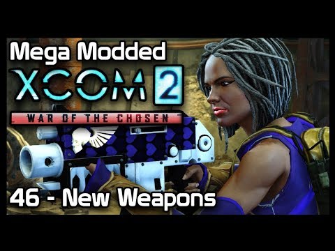 Mega Modded XCom 2 : 46 - New Weapons