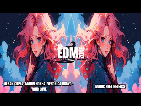 Alban Chela, Marin Hoxha, Veronica Bravo - Your Love (Magic Free Release)