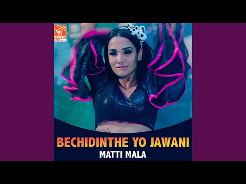 Bechidinthe Yo Jawani (From "Matti Mala")