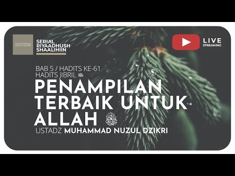 137. PENAMPILAN TERBAIK UNTUK ALLAH | Riyaadhushshaalihiin