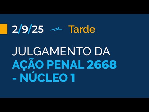 Primeira Turma Do Stf - Julgamento Da Ap 2668 (Núcleo 1) - 2/9/2025 (Tarde)