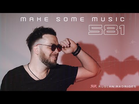 Ruslan Radriges - Make Some Music 581