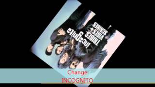 Incognito - CHANGE