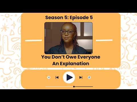 You Don’t Owe Everyone An Explanation