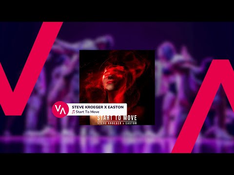 STEVE KROEGER x EASTON – Start To Move [EDM / ELECTRONIC DANCE]