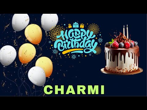 Happy Birthday Charmi, Birthday Wishes, Birthday Song, Today, hbd