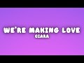 Ciara Dance Like We Re Making Love Lyrics