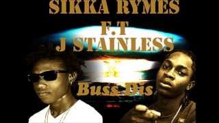 Sikka Rymes & J Stainless - Buss Dis (Wake Up Riddim) July 2013