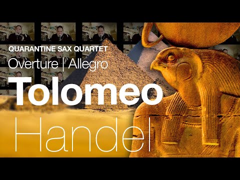 Quarantine Sax Quartet - Handel - Tolomeo, Overture, Allegro, HWV 25