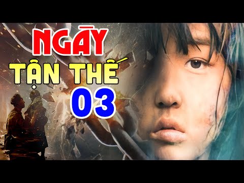 NGÀY TẬN THẾ - TẬP 3 | Siêu Phẩm Phim Hành Động Trung Quốc 2025 Hay Đặc Sắc - Thuyết Minh Mới Nhất
