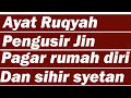 Ayat Ruqyah Pengusir Jin Penawar Sihir Gangguan Jin Pagar Rumah And Pagar Diri