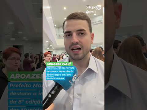 Feira dos Municípios, A TV Lupa1 conversou com o prefeito de Aroazes do Piauí, Manoel Portela: