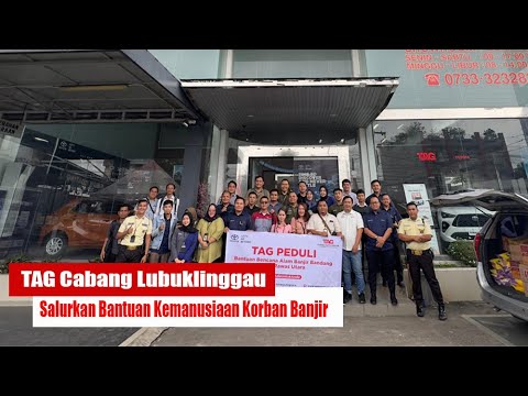 TAG Cabang Lubuklinggau Salurkan Bantuan Kemanusiaan Korban 