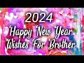 2024 Happy New Year Wishes For Brother || Happy New Year 2024 Wishes For Brother