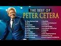 Peter Cetera Best Songs Ever Peter Cetera Greatest Hits Full Album Top Songs Of Peter Cetera