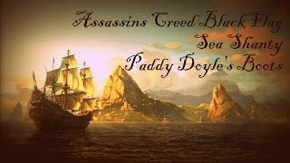 Paddy Doyle's Boots ~ Assassins Creed Black Flag Sea Shanty