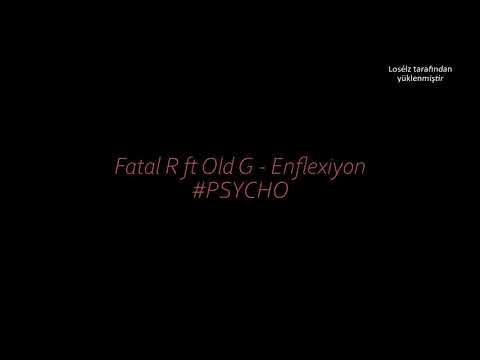 Fatal R ft Old G - Enflexiyon #PSYCHO