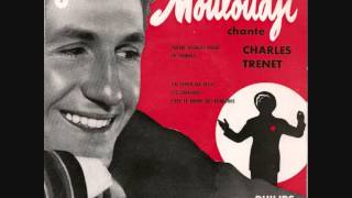 Charles Trenet "Un jour, tu verras" (Mouloudji/ Georges van Parys) 1956
