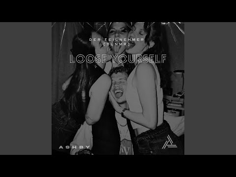LOOSE YOURSELF