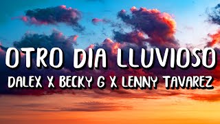 Juhn, Lenny Tavarez, Becky G Ft. Dalex - Otro Día Lluvioso (Letra/Lyrics)