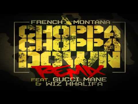 Choppa Ft Gucci Mane Y Wiz Khalifa - French Montana