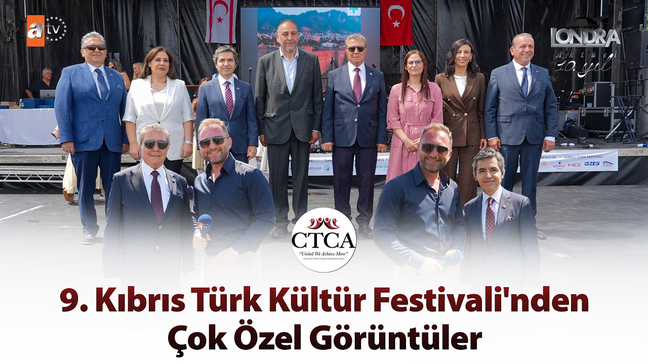 9. Kıbrıs Türk Kültür Festivali'nden çok özel görüntüler… / Londra Aktüel 351. Bölüm