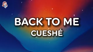 Cueshé - Back To Me (Lyrics)