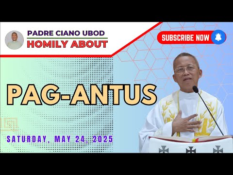Fr. Ciano Homily about PAG-ANTUS - 5/24/2025