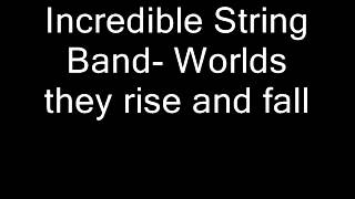 Incredible String Band- Worlds they rise and fall