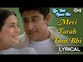 Meri Tarah Tum Bhi Lyrical Kya Yehi Pyaar Hai Alka Yagnik Babul Suprio Ameesha Patel Aftab