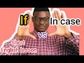 In case VS IF . What's the difference? English in a minute.