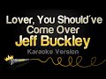 Jeff Buckley Lover You Should Ve Come Over Karaoke Version