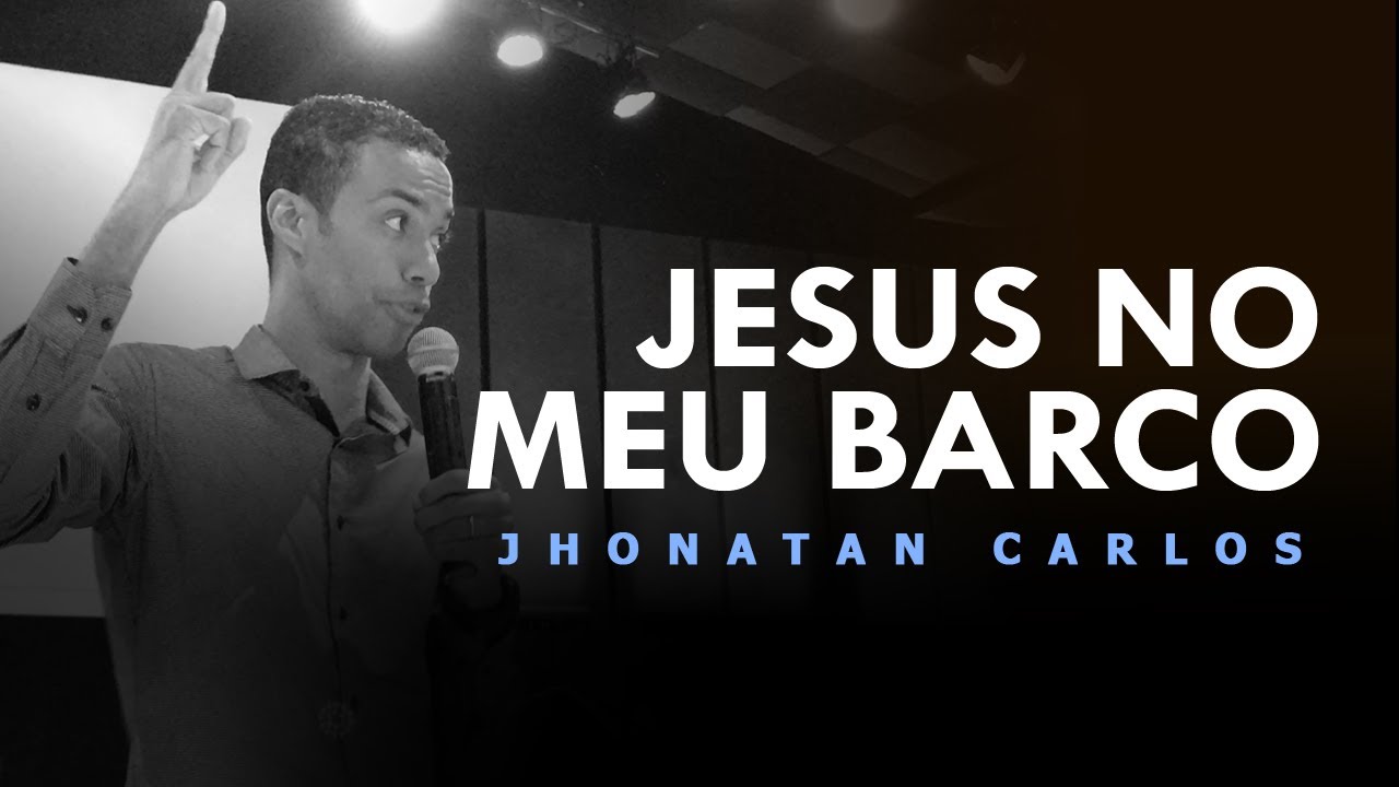 JESUS, A TEMPESTADE E MEU BARCO | Jhonatan Carlos