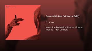 Burn with Me (Victoria Edit)