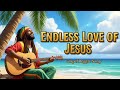 Endless Love Of Jesus Powerful Gospel Reggae Song 2025 Must Listen GospelReggae EndlessLove