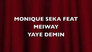 MONIQUE SEKA FEAT MEIWAY YAYE DEMIN