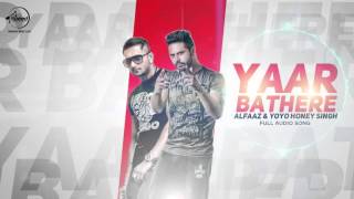 Yaar Bathere ( Full Audio Song ) | Alfaaz feat. Yo Yo Honey Singh