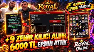 ROYAL ONLİNE +9 ZEHİR ALIP 6000 TL EFSUN ATTIK VE BATTIK #royal2 #royalonline