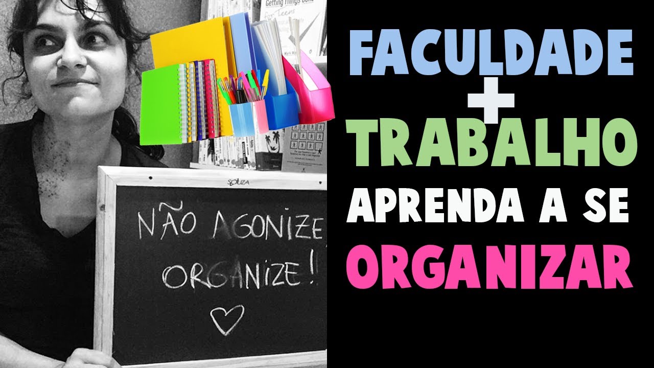 Trabalho e Faculdade: Dicas de Organização | Vida Organizada | Thais Godinho