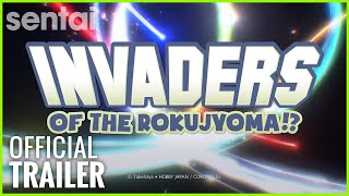 Invaders of the Rokujyoma!? Official Trailer