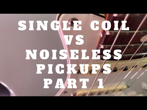Fender Single Coil Vs Noiseless Pickups - Part 1