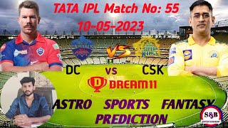 DC vs  CSK Dream11 astro prediction |Dream11 | CSK vs DC | IPL 2023 MATCH NO 55, ASTRO PREDICTION