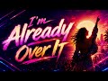 ALREADY OVER IT - bystander