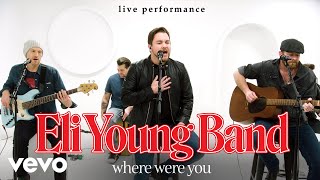 Eli Young Band - &quot;Where Were You&quot; Live Performance | Vevo